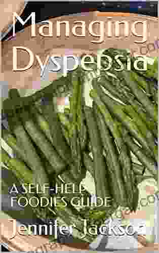 Managing Dyspepsia : A SELF HELP FOODIES GUIDE