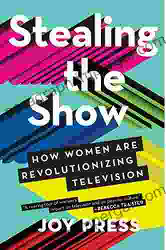 Stealing The Show: How Women Are Revolutionizing Television