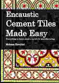 Encaustic Cement Tiles Made Easy Everything to know about cement tile manufacturing: Encaustic Cement Tiles Made Easy (Arts Decoration 1)