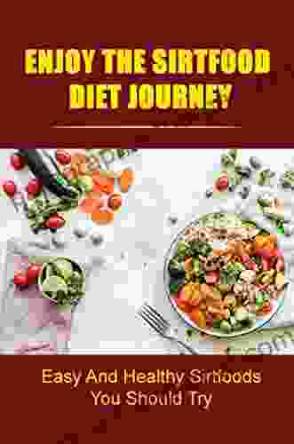 Enjoy The Sirtfood Diet Journey: Easy And Healthy Sirtfoods You Should Try