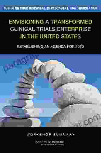 Envisioning a Transformed Clinical Trials Enterprise in the United States: Establishing an Agenda for 2024: Workshop Summary