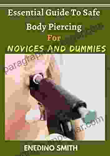 Essential Guide To Safe Body Piercing For Novices And Dummies