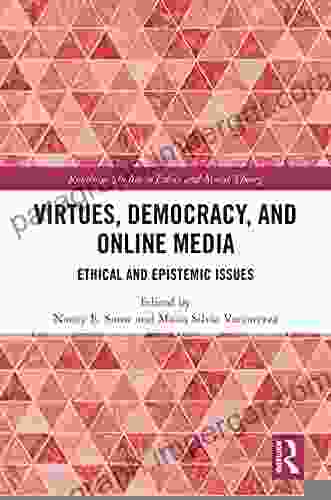 Virtues Democracy And Online Media: Ethical And Epistemic Issues (Routledge Studies In Ethics And Moral Theory)