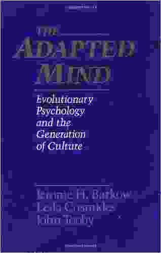 The Adapted Mind: Evolutionary Psychology And The Generation Of Culture