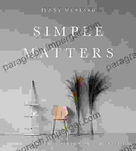 Simple Matters: A Scandinavian s Approach to Work Home and Style