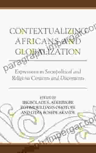 Contextualizing Africans And Globalization: Expressions In Sociopolitical And Religious Contents And Discontents