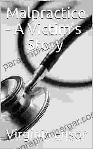 Malpractice A Victim S Story