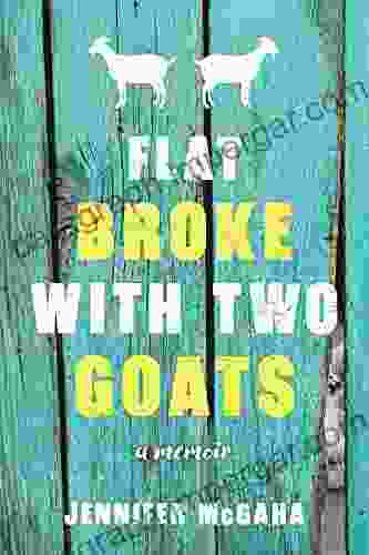 Flat Broke With Two Goats: A Memoir