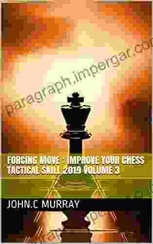 Forcing Move : Improve Your Chess Tactical Skill 2024 Volume 3