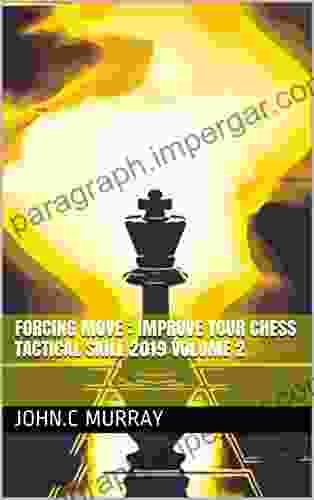 Forcing Move : Improve Your Chess Tactical Skill 2024 Volume 2