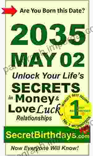 Born 2035 May 02? Your Birthday Secrets To Money Love Relationships Luck: Fortune Telling Self Help: Numerology Horoscope Astrology Zodiac Destiny Science Metaphysics (20350502)