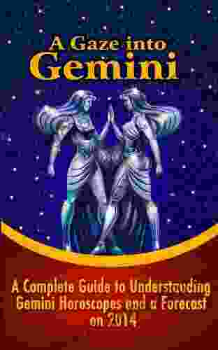 A Gaze Into Gemini: A Complete Guide To Understanding Gemini Horoscopes And A Forecast On 2024