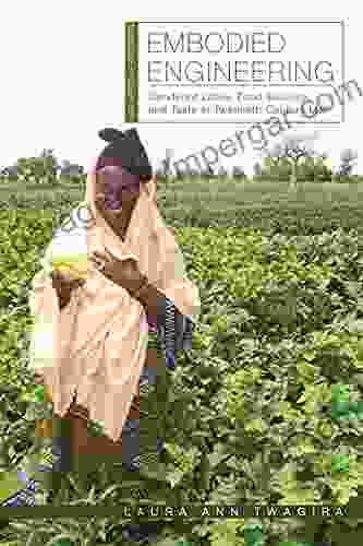 Embodied Engineering: Gendered Labor Food Security And Taste In Twentieth Century Mali (New African Histories)