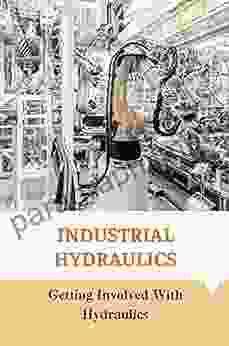 Industrial Hydraulics: Getting Involved With Hydraulics: Getting Involved With Hydraulics