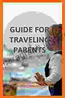 Guide For Traveling Parents: Tools Tricks Exercises To Keep Your Kids Connected To You: Activities To Do With Your Kids While On The Road