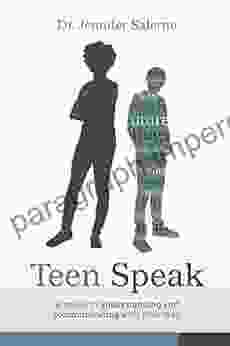 Teen Speak: A Guide To Understanding And Communicating With Your Teen