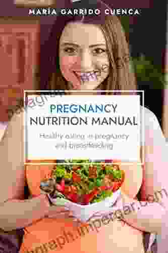 Pregnancy Nutrition Manual: Healthy Eating In Pregnancy And Breastfeeding