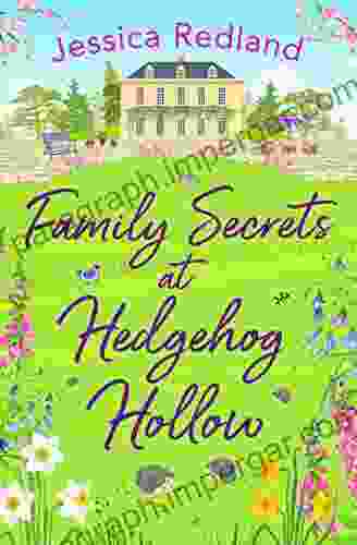 Family Secrets At Hedgehog Hollow: A Heartwarming Uplifting Story From Jessica Redland