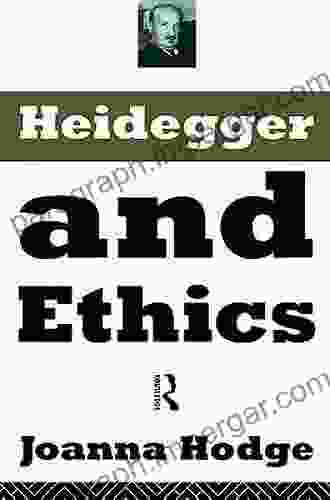 Heidegger And Ethics Joanna Hodge