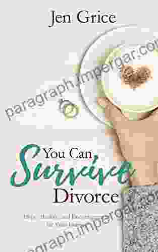 You Can Survive Divorce: Hope Healing and Encouragement for Your Journey