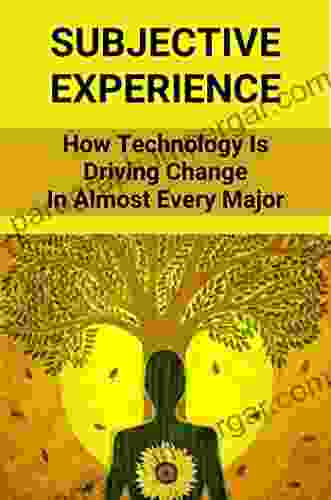 Subjective Experience: How Technology Is Driving Change In Almost Every Major