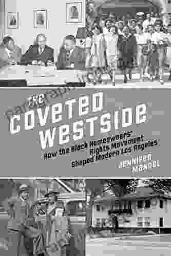 The Coveted Westside: How the Black Homeowners Rights Movement Shaped Modern Los Angeles (The Urban West Series)