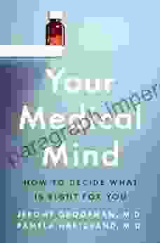 Your Medical Mind: How To Decide What Is Right For You