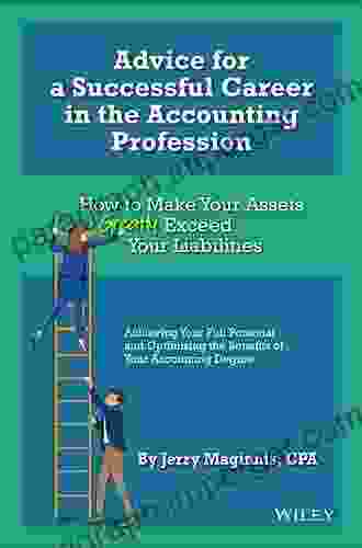 Advice For A Successful Career In The Accounting Profession: How To Make Your Assets Greatly Exceed Your Liabilities