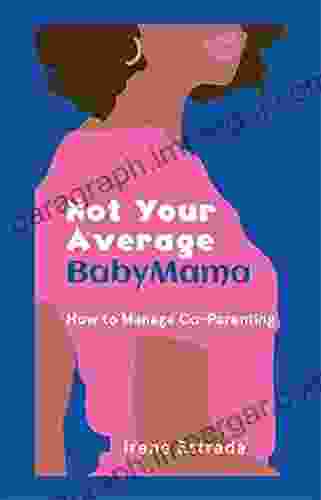 Not Your Average BabyMama: How To Manage Co Parenting