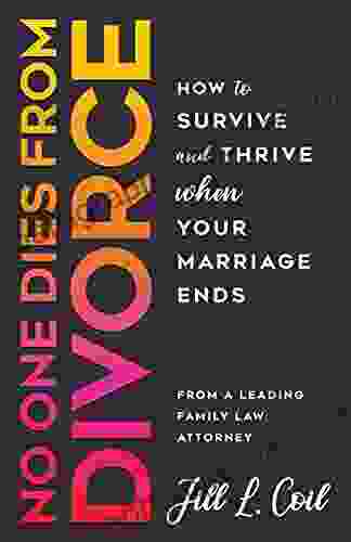 No One Dies from Divorce: How to Survive and Thrive When Your Marriage Ends