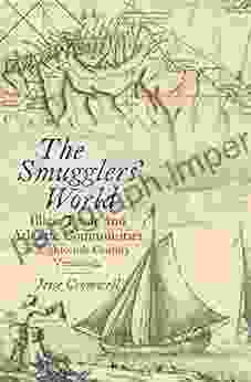 The Smugglers World: Illicit Trade And Atlantic Communities In Eighteenth Century Venezuela (Published By The Omohundro Institute Of Early American History And The University Of North Carolina Press)