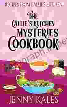 The Callie s Kitchen Mysteries Cookbook (A Callie s Kitchen Cozy Mystery)