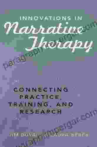 Innovations In Narrative Therapy: Connecting Practice Training And Research