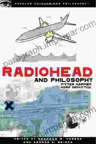 Radiohead And Philosophy: Fitter Happier More Deductive (Popular Culture Philosophy 38)