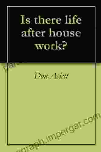 Is There Life After House Work?