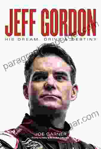 Jeff Gordon: His Dream Drive Destiny