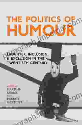 The Politics of Humour: Laughter Inclusion and Exclusion in the Twentieth Century (German and European Studies)