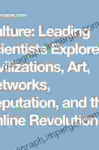 Culture: Leading Scientists Explore Civilizations Art Networks Reputation And The Online Revolution (Best Of Edge Series)