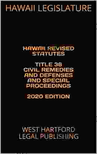 HAWAII REVISED STATUTES TITLE 36 CIVIL REMEDIES AND DEFENSES AND SPECIAL PROCEEDINGS 2024 EDITION: WEST HARTFORD LEGAL PUBLISHING