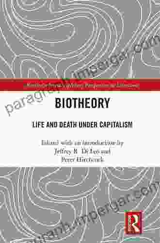 Biotheory: Life And Death Under Capitalism (Routledge Interdisciplinary Perspectives On Literature)