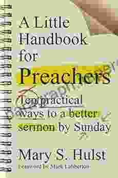 A Little Handbook For Preachers: Ten Practical Ways To A Better Sermon By Sunday