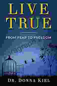 Live True: From Fear To Freedom