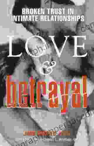 Love Betrayal: Broken Trust In Intimate Relationships