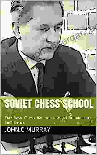 Soviet Chess School: Play Basic Chess Like International Grandmaster Paul Keres