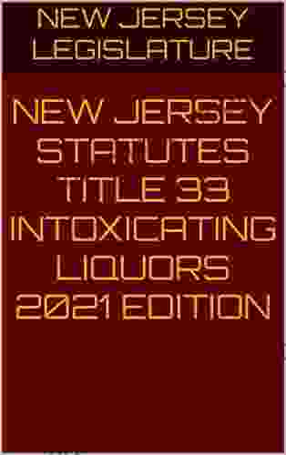 NEW JERSEY STATUTES TITLE 33 INTOXICATING LIQUORS 2024 EDITION