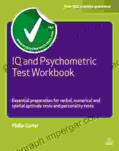 IQ And Psychometric Test Workbook: Essential Preparation For Verbal Numerical And Spatial Aptitude Tests And Personality Tests (Testing Series)