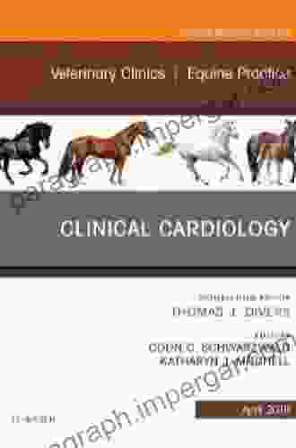 Clinical Cardiology An Issue Of Veterinary Clinics Of North America: Equine Practice (The Clinics: Veterinary Medicine 35)