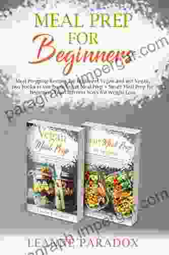 Meal Prep For Beginners : Meal Prepping Recipes For Beginners Vegan And Not Vegan Two In One Vegan Meal Prep + Smart Meal Prep For Beginners Two Different Ways For Weight Loss