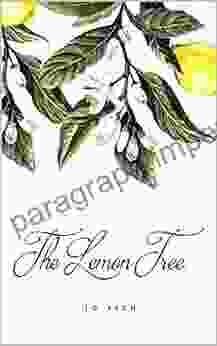 The Lemon Tree: A Memoir Of Abandonment Hope And Ultimately Forgiveness