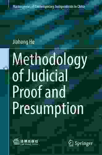 Methodology Of Judicial Proof And Presumption (Masterpieces Of Contemporary Jurisprudents In China)